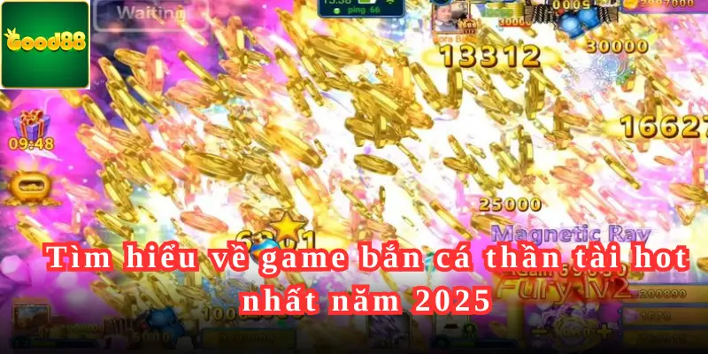 Tìm hiểu về game bắn cá thần tài hot nhất năm 2025