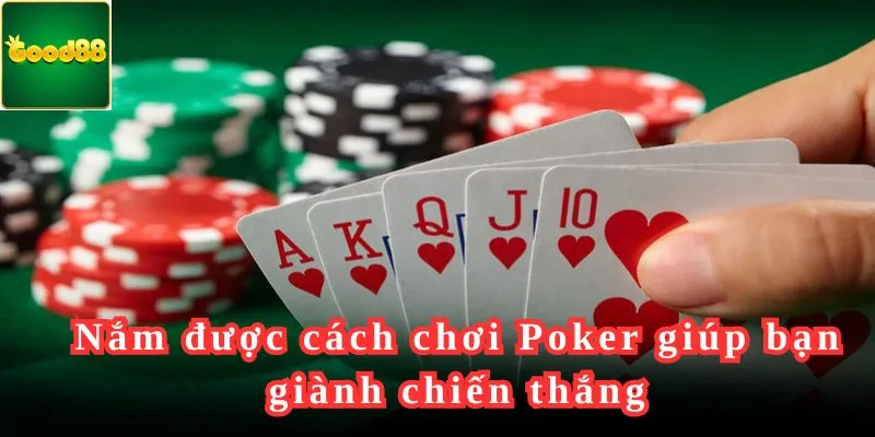 Nắm được cách chơi Poker giúp bạn giành chiến thắng