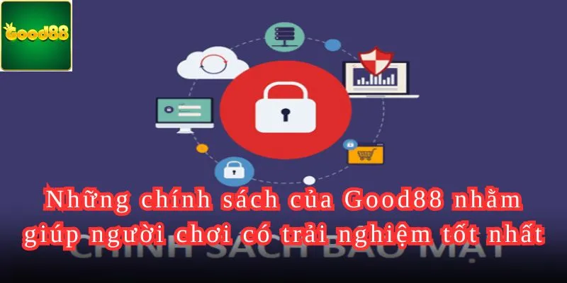 Những chính sách của Good88 nhằm giúp người chơi có trải nghiệm tốt nhất