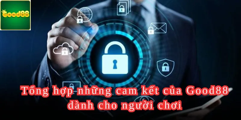 Tổng hợp những cam kết của Good88 dành cho người chơi