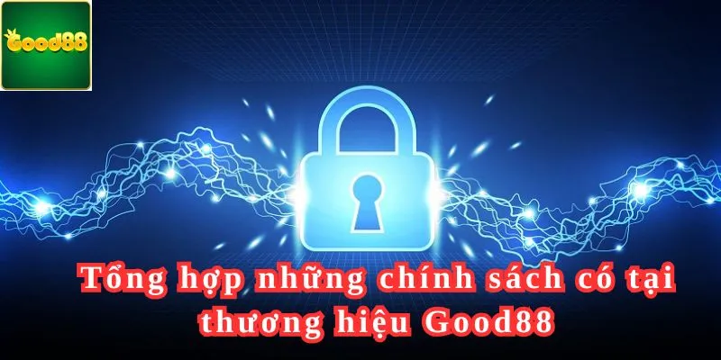 Tổng hợp những chính sách có tại thương hiệu Good88