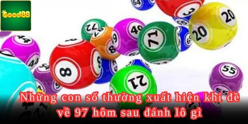 Những con số có thể giải đáp được khi đề về 97 hôm sau đánh lô gì