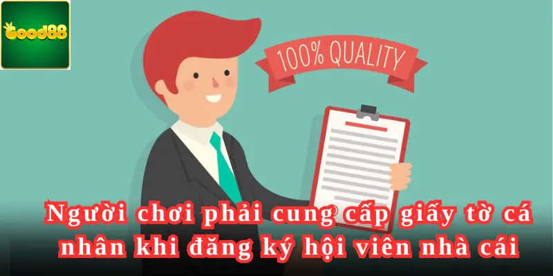 Người chơi phải cung cấp giấy tờ cá nhân khi đăng ký hội viên nhà cái