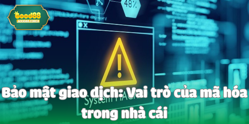 Bảo mật giao dịch: Vai trò của mã hóa trong nhà cái