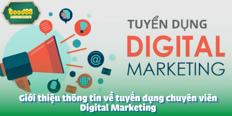 Tuyển Dụng Chuyên Viên Digital Marketing Chi Tiết Từ A-Z 2 Giới thiệu thông tin về tuyển dụng chuyên viên Digital Marketing