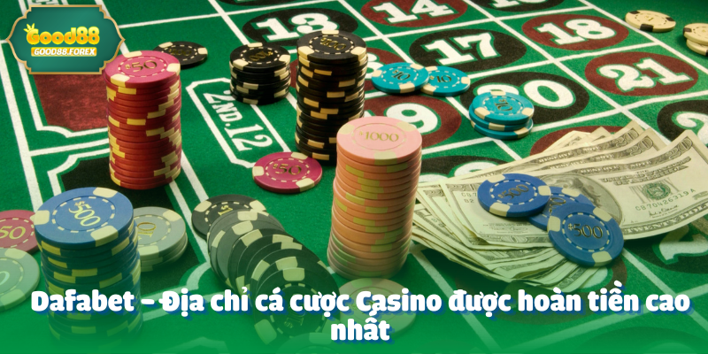 Dafabet - Địa chỉ cá cược Casino được hoàn tiền cao nhất