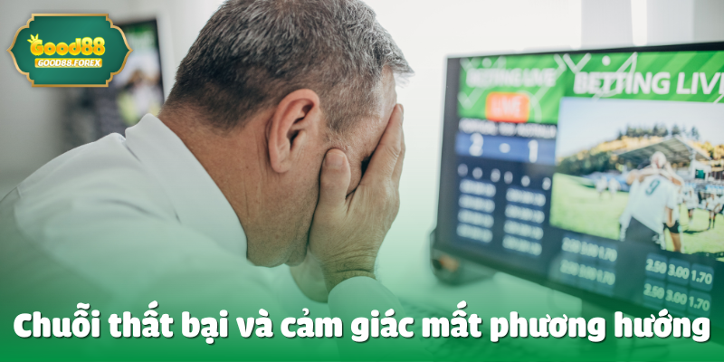 Chuỗi thất bại và cảm giác mất phương hướng