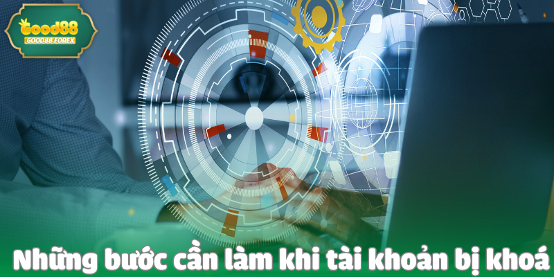 Những bước cần làm khi tài khoản bị khoá