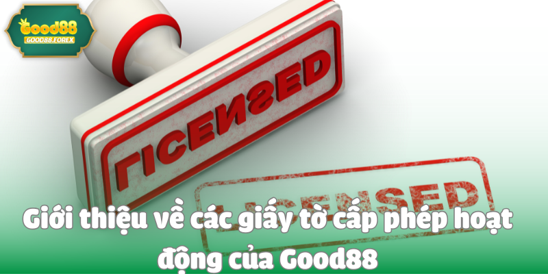 Tổng Hợp Các Giấy Tờ Cấp Phép Hoạt Động Của Nhà Cái Good88 2 Giới thiệu về các giấy tờ cấp phép hoạt động của Good88