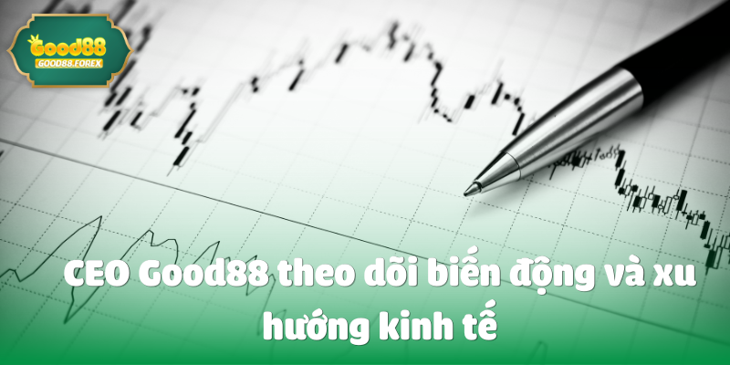 Những Người Ảnh Hưởng Đến CEO Good88 Trong Thế Giới Cá Cược 4 CEO Good88 theo dõi biến động và xu hướng kinh tế