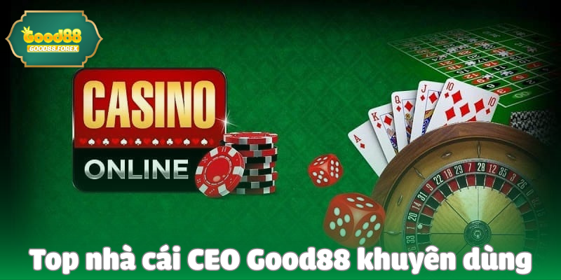 Top nhà cái CEO Good88 khuyên dùng
