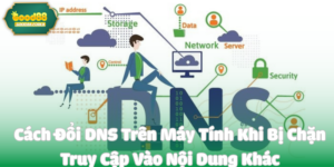 Cách Đổi DNS Trên Máy Tính Khi Bị Chặn Truy Cập Vào Nội Dung Khác
