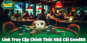 Link Truy Cập Chính Thức Nhà Cái Good88