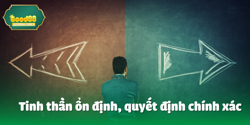 Tinh thần ổn định, quyết định chính xác