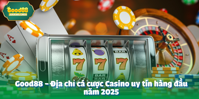 Good88 - Địa chỉ cá cược Casino uy tín hàng đầu năm 2025