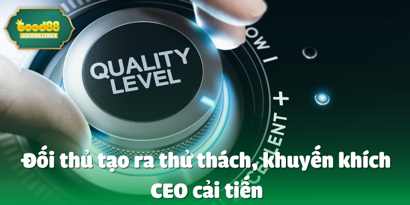 Những Người Ảnh Hưởng Đến CEO Good88 Trong Thế Giới Cá Cược 5 Đối thủ tạo ra thử thách, khuyến khích CEO cải tiến.