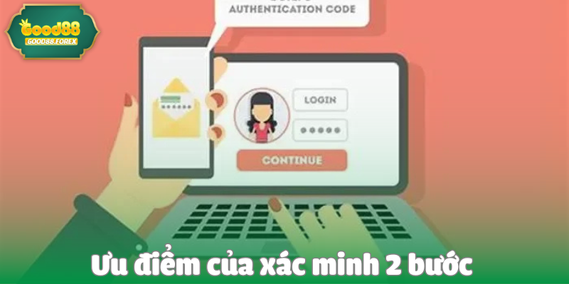 Cách Xác Minh 2 Bước Để Bảo Vệ Tài Khoản 4 Ưu điểm của xác minh 2 bước