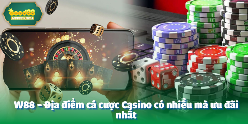 W88 - Địa điểm cá cược Casino có nhiều mã ưu đãi nhất