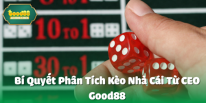 Bí Quyết Phân Tích Kèo Nhà Cái Từ CEO good88