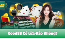 Good88 có lừa đảo không