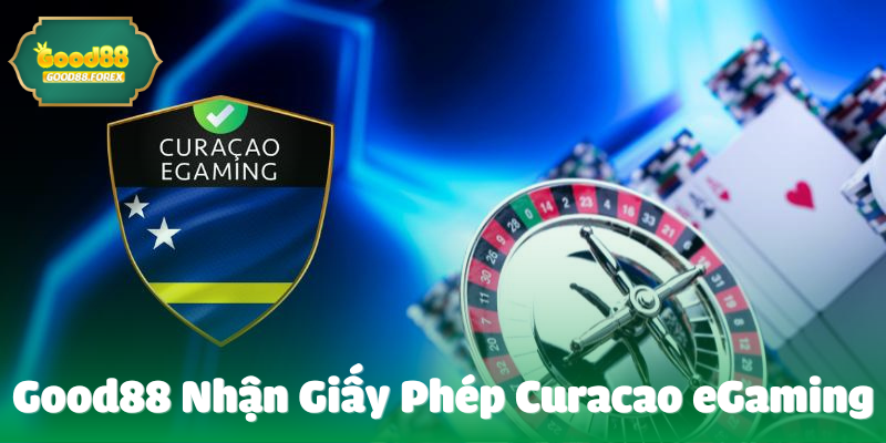 Good88 nhận giấy phép Curacao eGaming