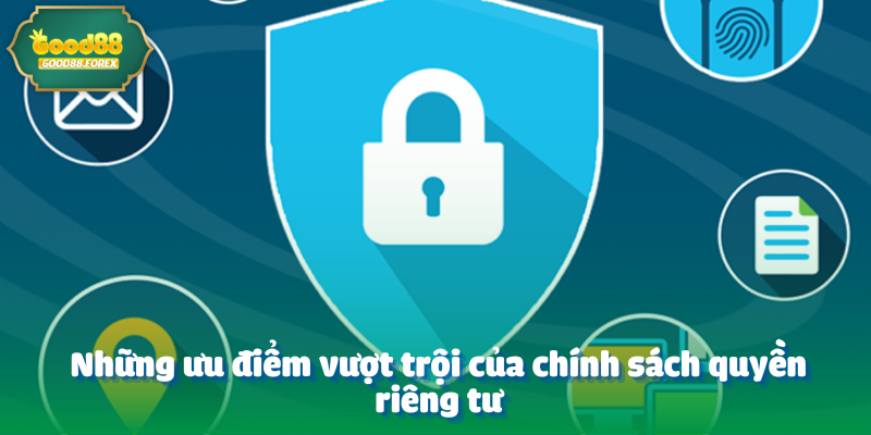 Những ưu điểm vượt trội của chính sách quyền riêng tư