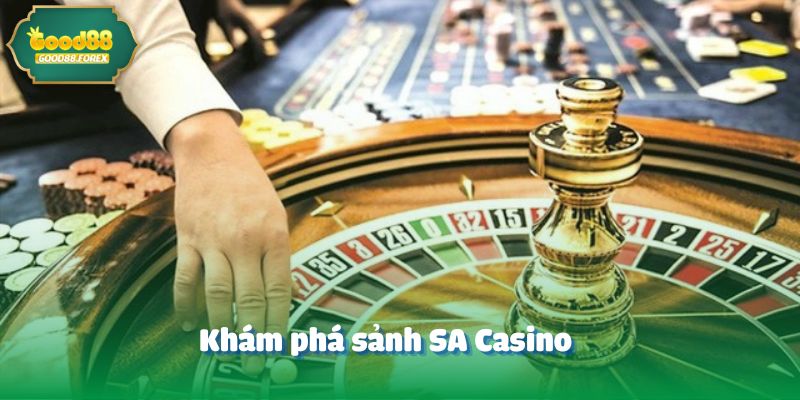 SA CASINO – Điểm Đến Cá Cược Đẳng Cấp Tại Good88 2 Khám phá sảnh SA Casino