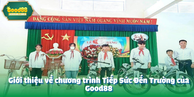 Giới thiệu về chương trình Tiếp Sức Đến Trường của Good88